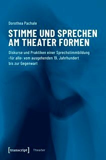 Zum Artikel "Neue Publikation »Stimme und Sprechen am Theater formen« von Dorothea Pachale"