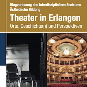 Zum Artikel "IZÄB-Ringvorlesung »Theater in Erlangen. Orte, Geschichte(n) und Perspektiven«"